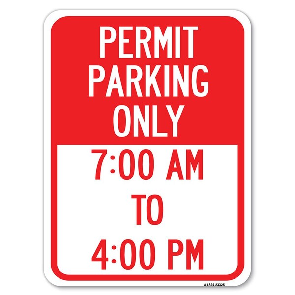Permit Parking 7-00 Am to 4-00 Pm Heavy-Gauge Alum Rust Proof Parking Sign, 18" x 24", A-1824-23325